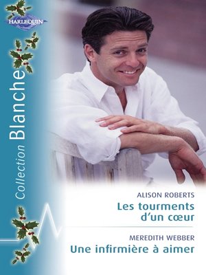cover image of Les tourments d'un coeur--Une infirmière à aimer (Harlequin Blanche)